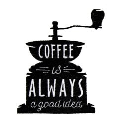 Coffee is Always a Good Idea