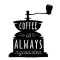 Coffee is Always a Good Idea